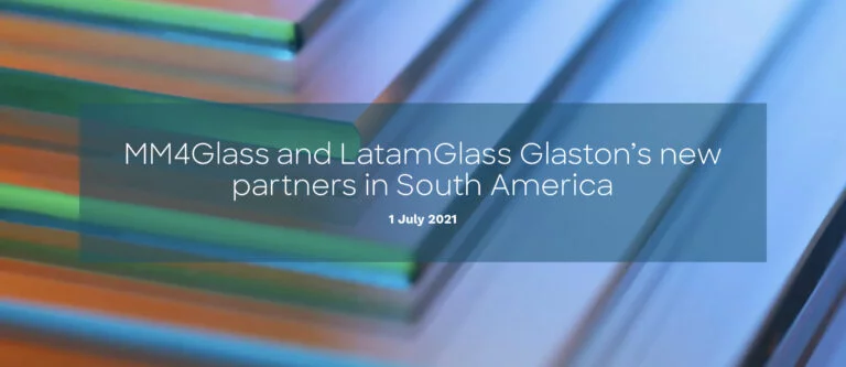 MM4GLASS e LATAMGLASS novos parceiros da GLASTON na América do Sul
